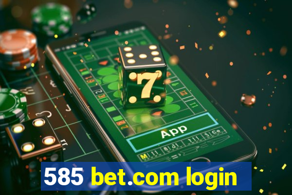 585 bet.com login